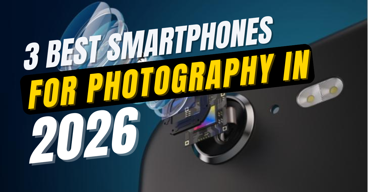 3 Best Smartphones for Photography in 2026 — No Editing Needed